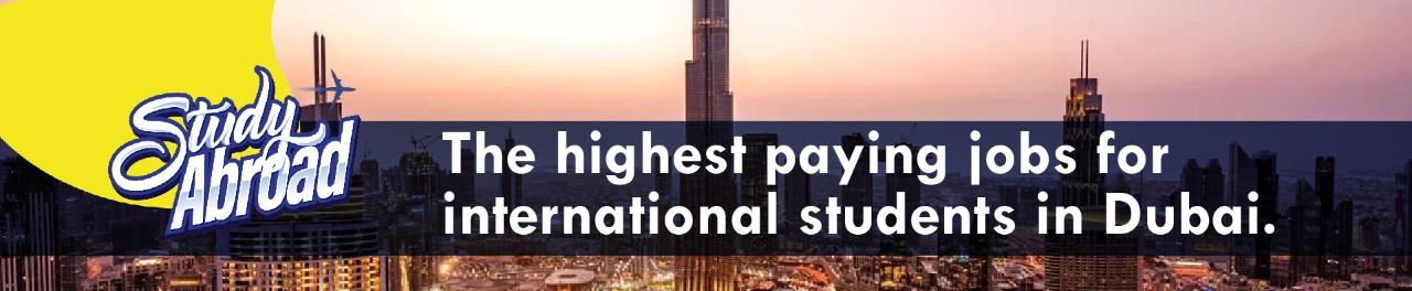 The Highest Paying jobs for International Students in Dubai
