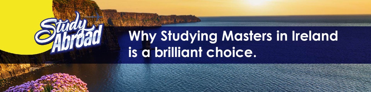 Why Studying Masters in Ireland is a Brilliant Choice