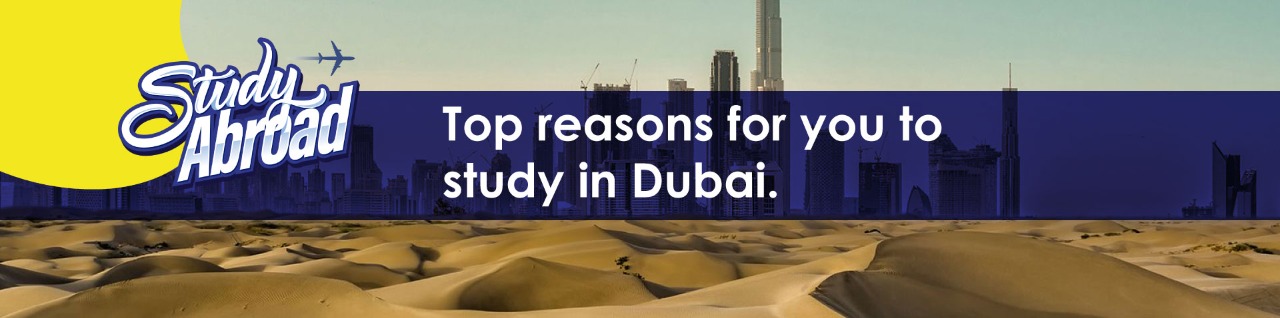 Top Reasons For You To Study in Dubai